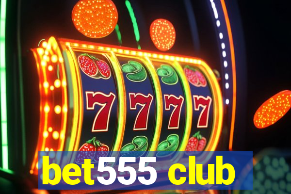 bet555 club